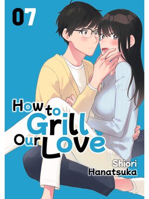cover image of How to Grill Our Love, Volume 7